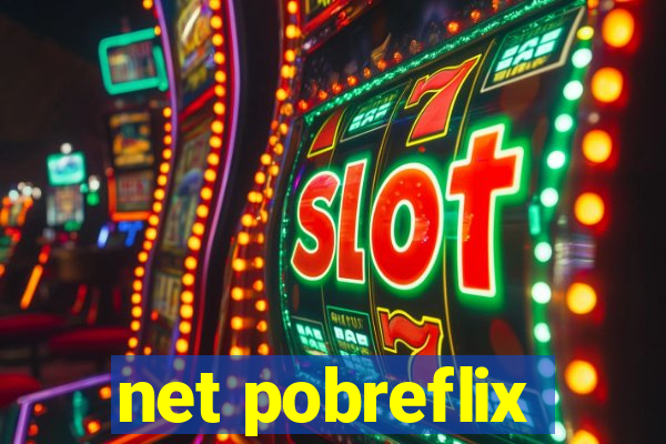 net pobreflix